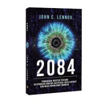 Image of 2084: Pandangan Kristen Tentang Kecerdasan Buatan (Artificial Intelligence) dan Masa Depan Umat Manusia
