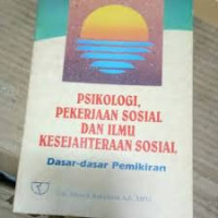 Image of Psikologi, pekerjaan sosial dan ilmu kesejahteraan sosial: dasar-dasar pemikiran