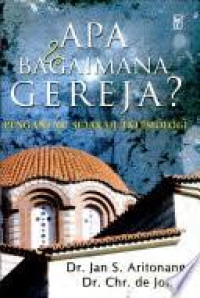 Image of Apa Dan Bagaimana Gereja?: Pengantar Sejarah eklesiologi
