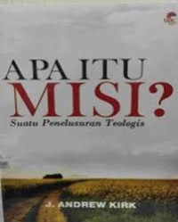 Image of Apa itu Misi ? Suatu Penelusuran Teologi