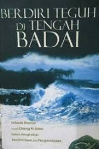 Image of Berdiri teguh di tengah badai: sebuah manual untuk orang kristen dalam menghadapi penderitaan dan penganiayaan