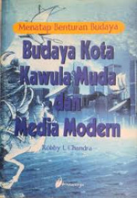 Image of Menatap benturan budaya: Budaya kota kawula muda dan media modern
