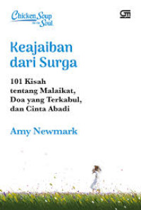 Image of Chicken Soup for the Soul: Keajaiban Dari Surga (101 Kisah tentang Malaikat, Doa yang Terkabul, dan Cinta Abadi)