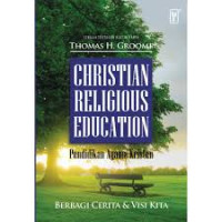 Image of Christian Religious Education=Pendidikan agama kristen: Berbagi cerita dan visi kita