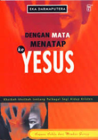 Image of Dengan mata menatap Yesus: Khotbah-khotbah tentang pelbagai segi hidup kristen