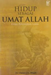 Image of Hidup sebagai Umat Allah: etika perjanjian lama