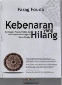 Image of Kebenaran yang hilang: Sisi kelam Praktik politik dan kekuasaan dalam sejarah kaum muslim