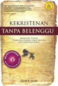 Image of Kekristenan Tanpa Belenggu: Mengupas Tuntas Perbedaan sejarah Iman Kristen dan pemikiran barat