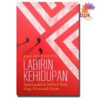 Image of Labirin Kehidupan 1 : Spiritualitas Sehari-hari bagi Peziarah Iman
