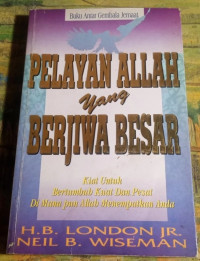 Image of Pelayan Allah Yang berjiwa bersar : Kiat untuk bertumbuh kuat dan pesat di mana pun allah menempatkan anda