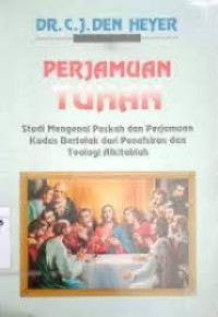 Image of Perjamuan Tuhan: studi menengenai paskah dan perjamuan kudus bertolak dari penafsiran dan teologi Alkitabiah