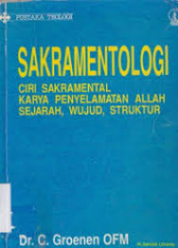 Image of Sakramentologi: ciri sakramental karya penyelamatan Allah sejarah, wujud, struktur