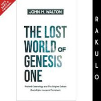 Image of The Lost World of Genesis One: Ancient Cosmology and The Origins Debate (Suatu Kajian mengenai Penciptaan)