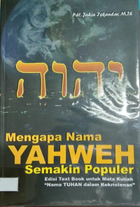 Image of Mengapa Nama Yahweh Semakin Populer : Edisi text book untuk mata kuliah 
