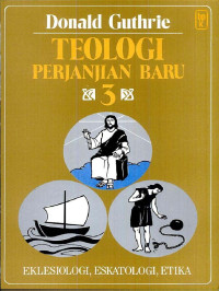 Image of Teologi Perjanjian Baru 3: Eklesiologi, Eskatologi, Etika