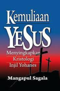 Image of Kemuliaan Yesus : Menyingkapkan kristologi injil yohanes