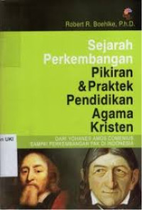 Image of Sejarah Perkembangan Pikiran dan praktek pendidikan agama Kristen: dari Yohanes Amos Comenius sampai Perkembangan PAK di Indonesia