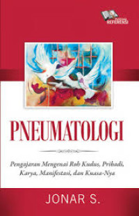 Image of Pneumatologi : Pengajaran mengenai Roh Kudus, pribadi, karya, manifestasi, dan kuasa-Nya