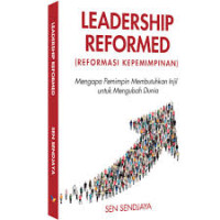 Image of Leadership Reformed: Mengapa pemimpin membutuhkan injil untuk mengubah dunia