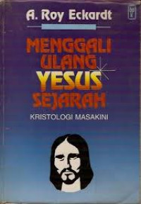Image of Menggali Ulang Yesus sejarah : Kristologi masa kini
